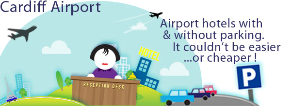 Cardiff Airport Hotels with & without parking