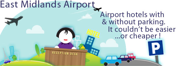 East Midlands Airport Hotels with & without parking